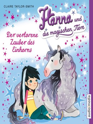 cover image of Hanna und die magischen Tiere. Der verlorene Zauber des Einhorns